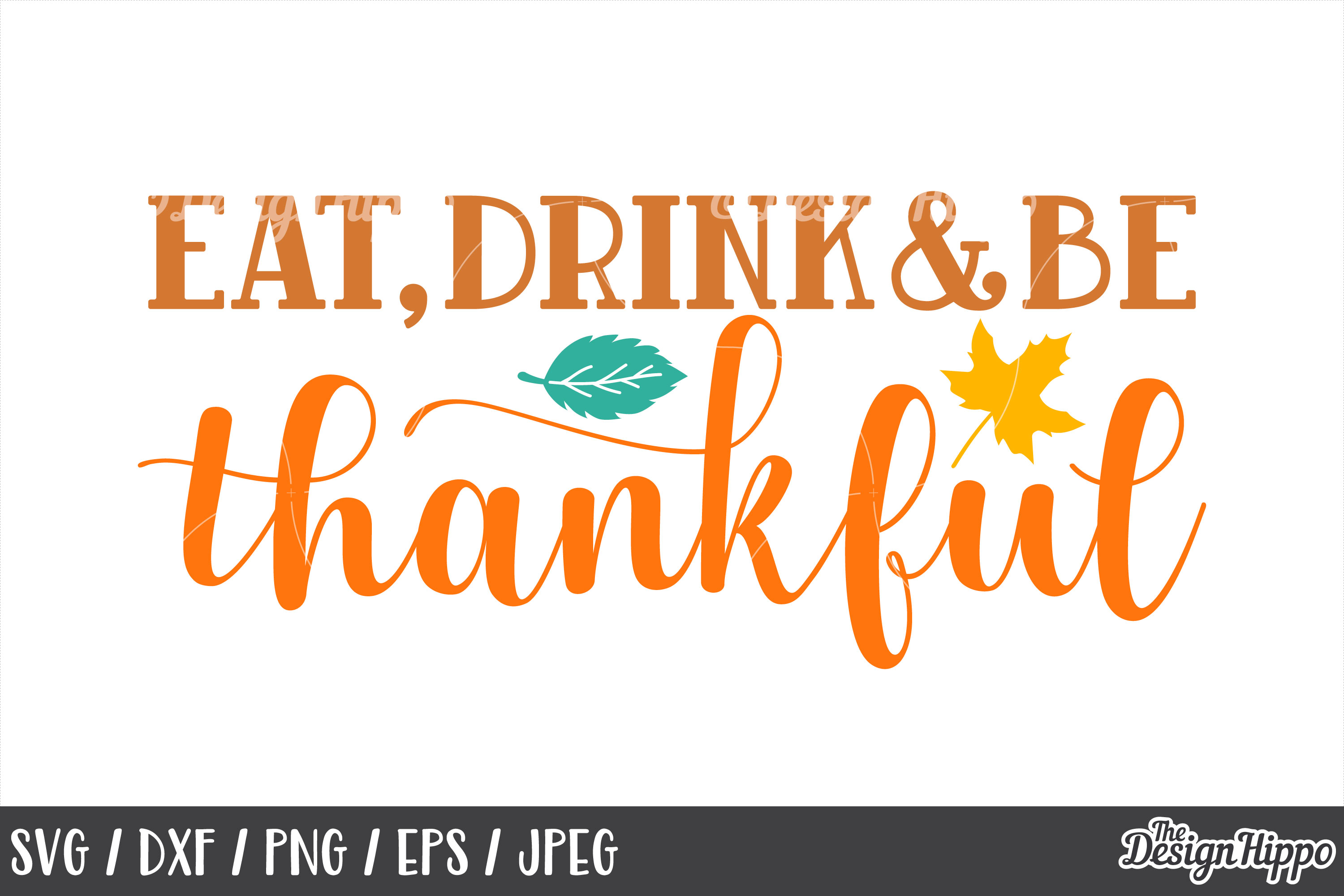 Thanksgiving Svg Eat Drink And Be Thankful Png Dxf Files