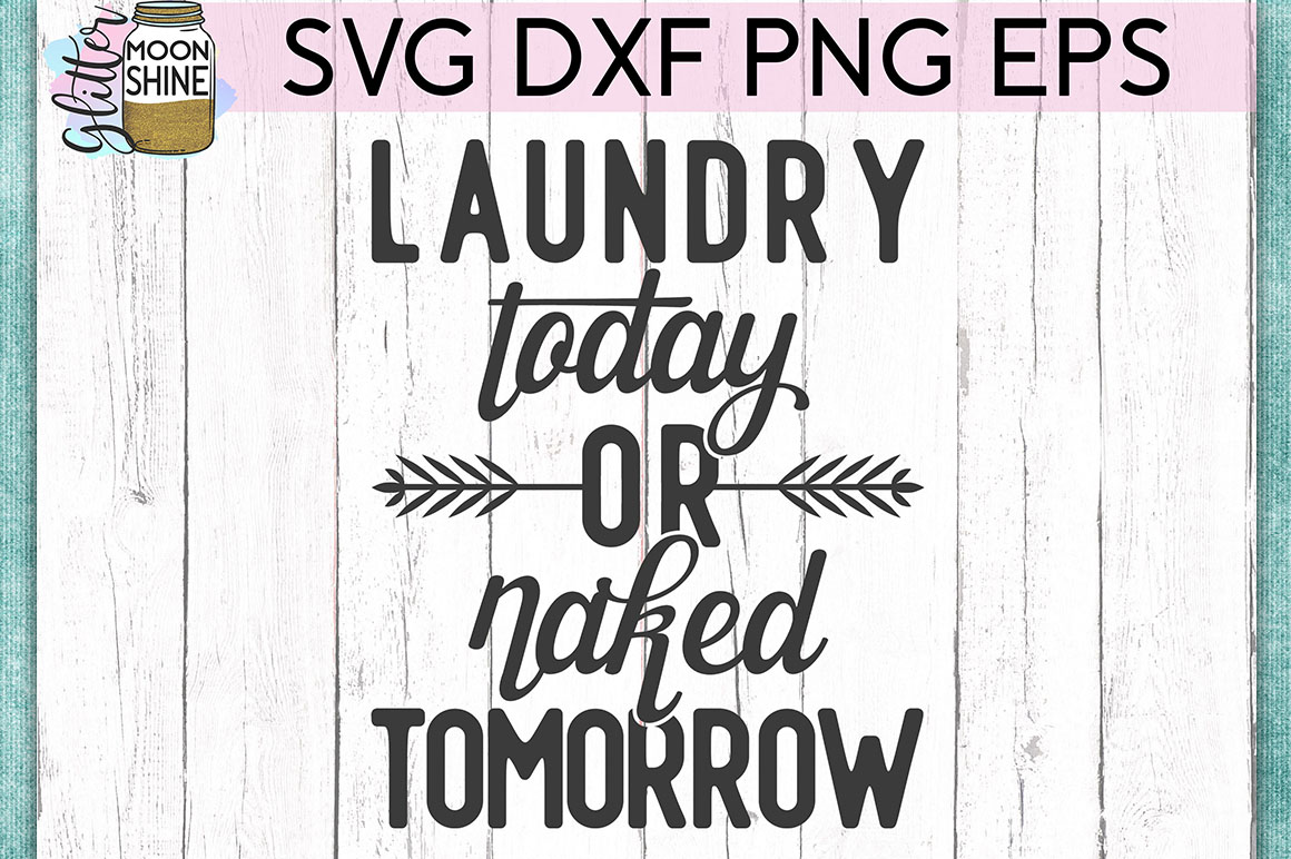 Laundry Today Or Naked Tomorrow SVG DXF PNG EPS Cutting File