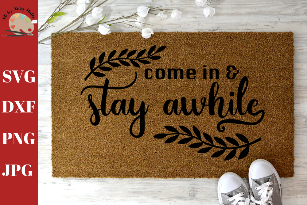 Come In And Stay Awhile Welcome Doormat Svg DIY