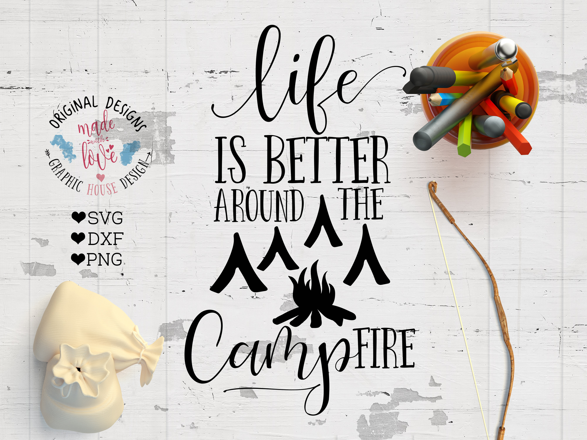 Life Is Better Around The Campfire Cutting File Svg Dxf Png