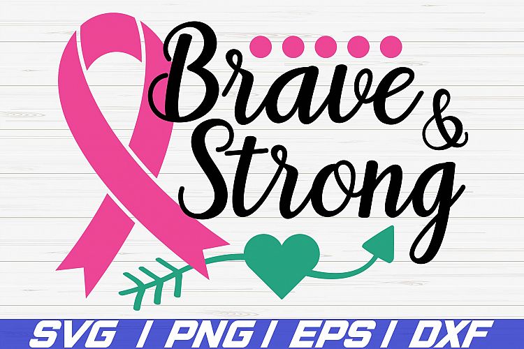 Brave And Strong SVG Cancer Awareness SVG Cut File