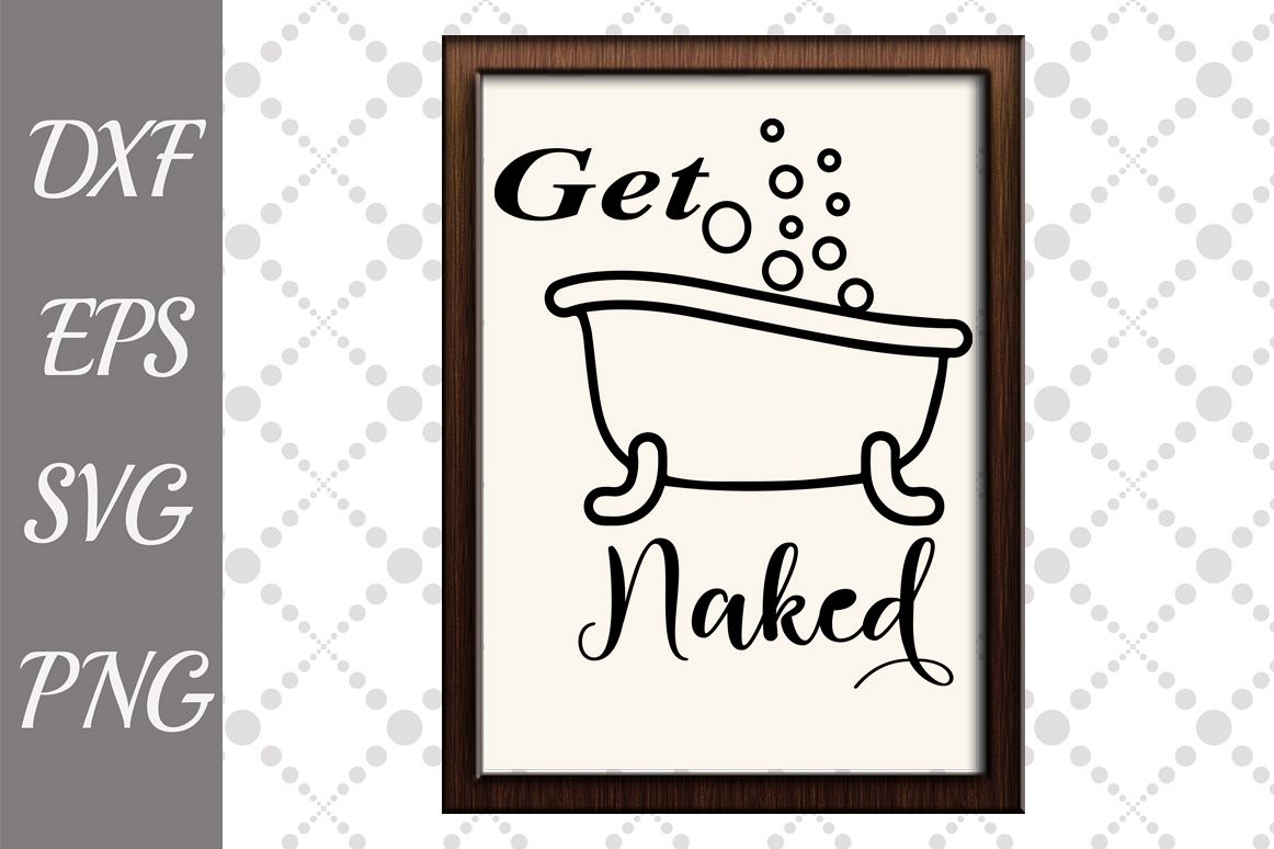 Get Naked Svg Sign Bathroom Sign Svg Bathroom Humor Signs