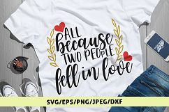 All Beacause Two People Fell In Love - Wedding SVG EPS DXF Product Image 1