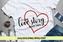 A True Love Story Never Ends - Love SVG EPS DXF PNG Cut File Product Image 1