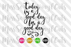 Today is a Good Day for a Good Day SVG  Product Image 1