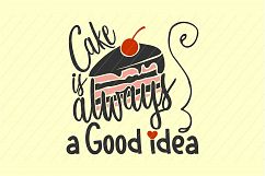cake svg, cake is always a good idea, cricut, silhouette Product Image 1