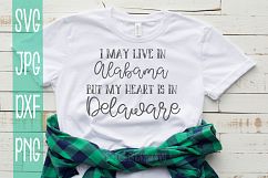I may live in Alabama but my heart is in Delaware, SVG Product Image 1