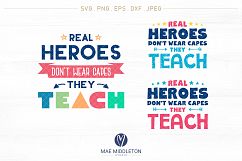 Real Heroes Don&#039;t Wear Capes, They Teach -SVG cut files Product Image 1