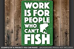Work Is For People Who Can&#039;t Fish SVG File - 786 Product Image 3