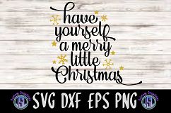 Have Yourself a Merry Little Christmas | SVG DXF EPS PNG Product Image 1