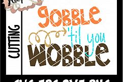 Gobble Till You Wobble - Thanksgiving SVG Cu Product Image 2