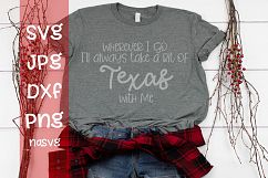 Wherever I go I'll take a bit of Texas with me, SVG Product Image 1