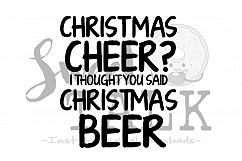 Christmas Cheer, I thought you said Christmas beer-svg Product Image 1