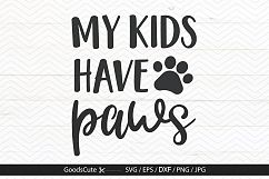 My Kids Have Paws - SVG DXF JPG PNG EPS Product Image 1