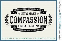 LET&#039;S MAKE COMPASSION GREAT AGAIN! - funny inspiring quote - SVG DXF EPS PNG - Cricut &amp; Silhouette - clean cutting files Product Image 1