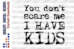 You don't scare me I have Kids Svg files Best Mom Svg Funny Product Image 2