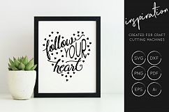 Follow Your Heart, SVG Cut File, Inspirational quote Product Image 1