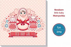 Newborn little baby. New little girl. Happy birthday party. Matryoshka. Greeting card. Product Image 1