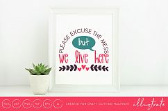 Excuse the mess but we live here SVG Cut File / DXF / PNG  Product Image 1
