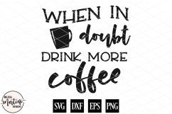 When in Doubt, Drink More Coffee Product Image 3