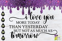 I Love You More Today Than Yesterday Not As Much As Tomorrow Product Image 1