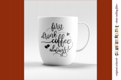 FIRST DRINK COFFEE - ALWAYS! - funny quote - SVG DXF EPS PNG - Cricut and Silhouette - clean cutting files Product Image 2
