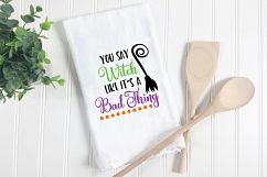 You Say Witch like it&#039;s a Bad Thing SVG Cut File - Halloween Product Image 2