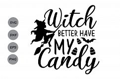 Witch Better Have My Candy svg, Halloween svg, Witch svg. Product Image 2