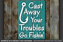 Cast Away Your Troubles GO FISHING Svg File - 787 Product Image 3
