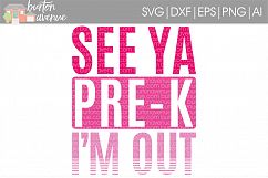See Ya Pre-K I&#039;m Out SVG Cut File for Silhouette, Cricut, Electronic Cutters Product Image 1
