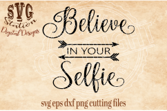 Believe In Your Selfie / SVG DXF PNG EPS Cutting File Silhouette Cricut Scal Product Image 1
