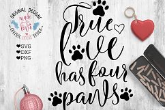 True love has Four Paws Cutting File  (SVG, DXF, PNG) Product Image 1