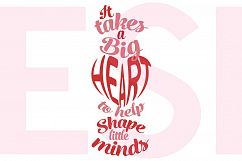 It Takes a Big Heart to Help Shape Little Minds Product Image 1