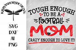 Tough Enough To Be A Football Mom-Crazy Enough To Love It!  Product Image 1