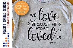 Bible Verse svg We love because He first loved us svg Product Image 1