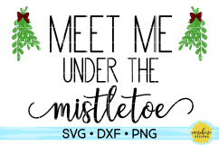 MEET ME UNDER THE MISTLETOE| CHRISTMAS SIGN SVG DXF PNG Product Image 1