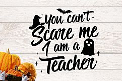 You can&#039;t scare me I am a Teacher Halloween SVG Product Image 1
