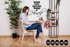 Behind Every Successful Woman Is Herself   ,  svg DXF pdf jpg PNG - Cutting Files - Wall art - Clip Art  Product Image 4