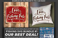 All You Need Is Love and a Fishing Pole Svg File - 782 Product Image 2