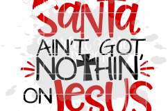 Santa ain&#039;t Got Nothin On Jesus Product Image 2
