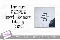 Dog SVG / The more people I meet, the more I like my dog Product Image 1