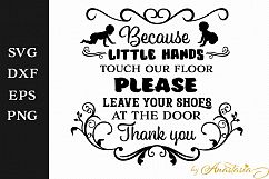 Because little hands touch our floor, please leave your shoes at the door - House sign SVG Decal Product Image 1