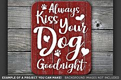 Always Kiss Your Dog Goodnight SVG File - Dog SVG File - 818 Product Image 2