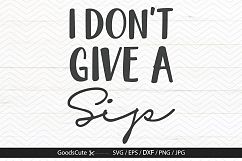 I Don&#039;t Give a Sip - SVG DXF JPG PNG EPS Product Image 1