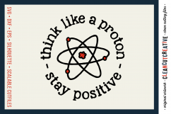 THINK LIKE A PROTON - STAY POSITIVE - Positive Quote - SVG DXF EPS PNG - cut file cutting file clipart - Cricut &amp; Silhouette - clean cutting files Product Image 1