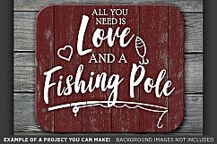 All You Need Is Love and a Fishing Pole Svg File - 782 Product Image 3
