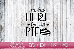 I&#039;m Just Here For The Pie - SVG DXF EPS PNG Product Image 1