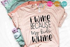 I Wine Because My Kids Whine Cutting File Product Image 1