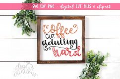 Coffee Cuz Adulting Is Hard- SVG - DXF - PNG Cut Files Product Image 1