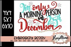 I&#039;m Only A Morning Person On December 25th- Christmas embroi Product Image 1